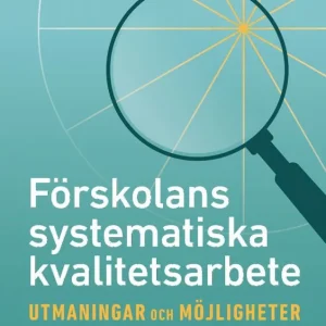 Endast idag Förskolans systematiska kvalitetsarbete - utmaningar och möjligheter | 1:a upplagan