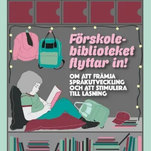 Förskolebiblioteket flyttar in! : om att främja språkutveckling och att stimulera till läsning | 0:e upplagan I lager