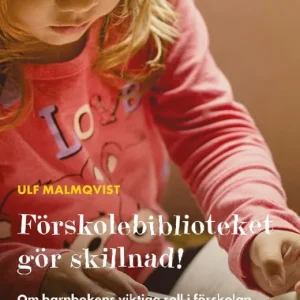 Kampanj Förskolebiblioteket gör skillnad! : om barnbokens viktiga roll i förskolan | 0:e upplagan