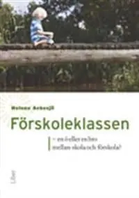 Förskoleklassen : en ö eller en bro mellan förskola och skola? | 1:a upplagan Fynd