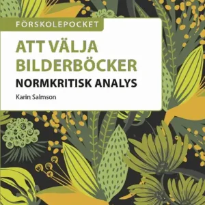 Nyhet Förskolepocket Att välja bilderböcker : Normkritisk analys | 1:a upplagan