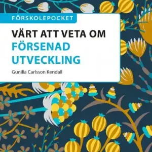 Kampanj Förskolepocket Värt att veta om försenad utvecklin | 1:a upplagan
