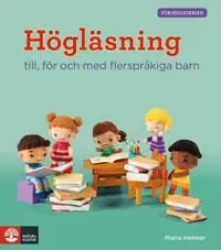 Förskoleserien Högläsning : - till, för och med flerspråkiga barn | 1:a upplagan Kampanjpris