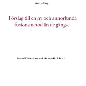 Förslag till en ny och annorlunda fusionsmetod än de gängse. : Manual för h | 1:a upplagan Endast denna vecka