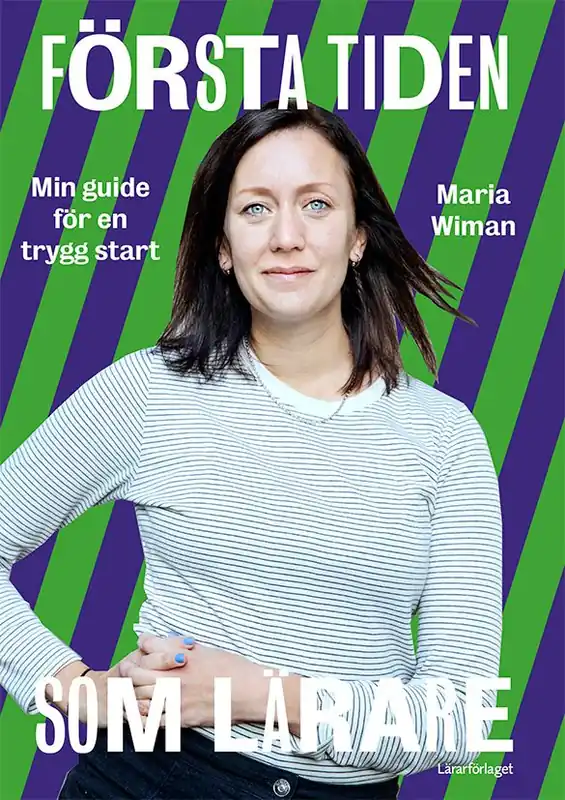 Begränsat antal Första tiden som lärare : Min guide för en trygg start | 0:e upplagan