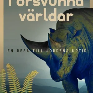 Försvunna världar : en resa till jordens urtid | 1:a upplagan Rabatt