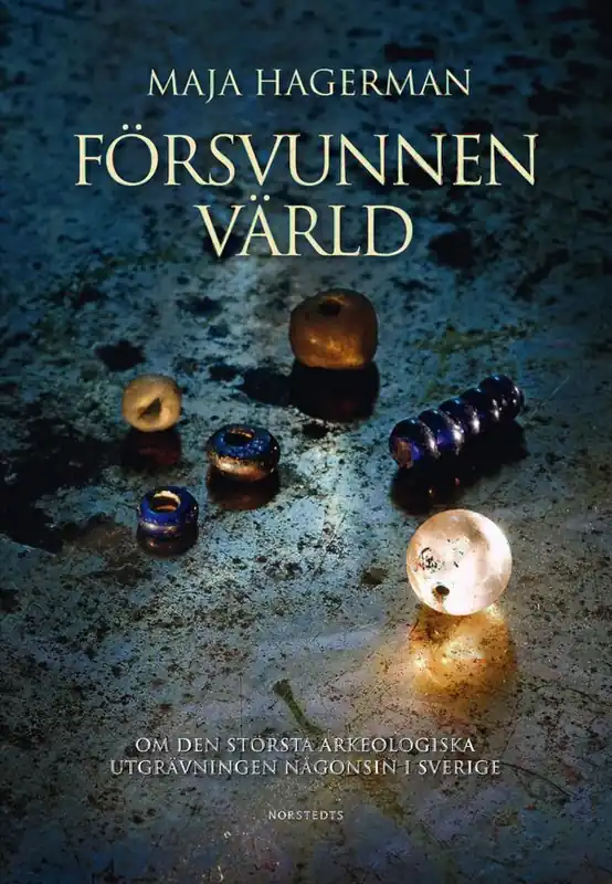 Försvunnen värld: om den största arkeologiska utgrävningen någonsin i Sverige | 1:a upplagan risnedsättning
