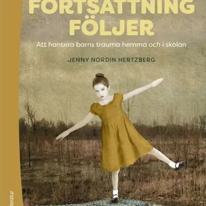 Beställ nu Fortsättning följer - Att hantera barns trauma hemma och i skolan | 1:a upplagan