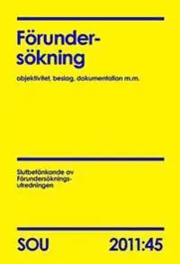 Erbjudande Förundersökning (SOU 2011:45) : Objektivitet, beslag, dokumentation m.m. | 0:e upplagan
