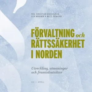 Rabatt Förvaltning och rättssäkerhet i Norden : utveckling, utmaningar och framtidsutsikter | 0:e upplagan