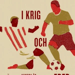 Fotboll i krig och fred : Hundra år av konflikt och dialog | 0:e upplagan I lager