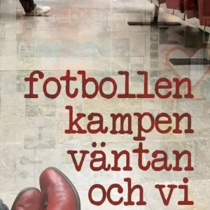 Fotbollen, kampen, väntan och vi | 0:e upplagan Expressleverans