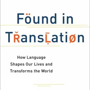 Found in Translation: How Language Shapes Our Lives and Transforms the World | 0:e upplagan Beställ idag